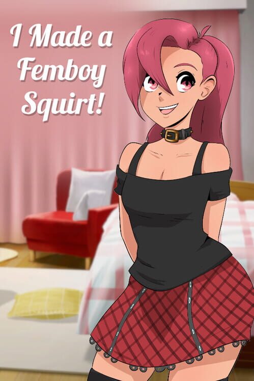 I Made a Femboy Squirt! cover
